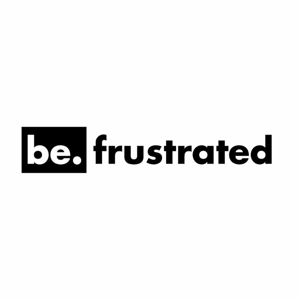 be. frustrated