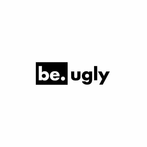 be. ugly